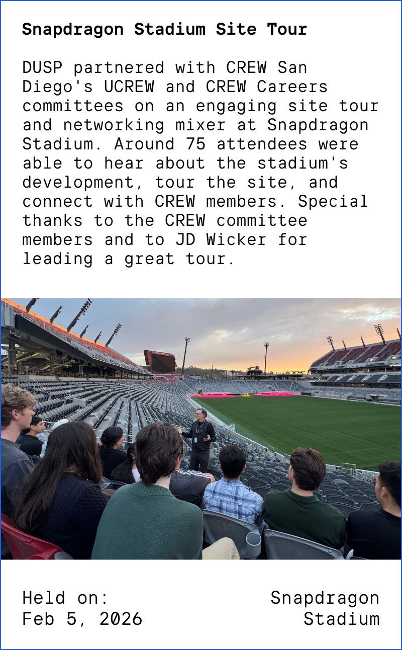 DUSP partnered with CREW San Diego's UCREW and CREW Careers committees on an engaging site tour and networking mixer at Snapdragon Stadium. Around 75 attendees were able to hear about the stadium's development, tour the site, and connect with CREW members. Special thanks to the CREW committee members and to JD Wicker for leading a great tour.
